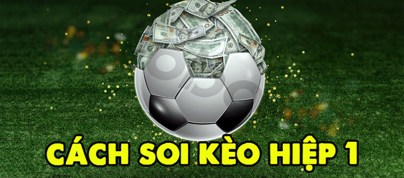 Kinh nghiệm soi kèo hiệp 1 chính xác từ cao thủ tại ZBET 1 soi kèo hiệp 1