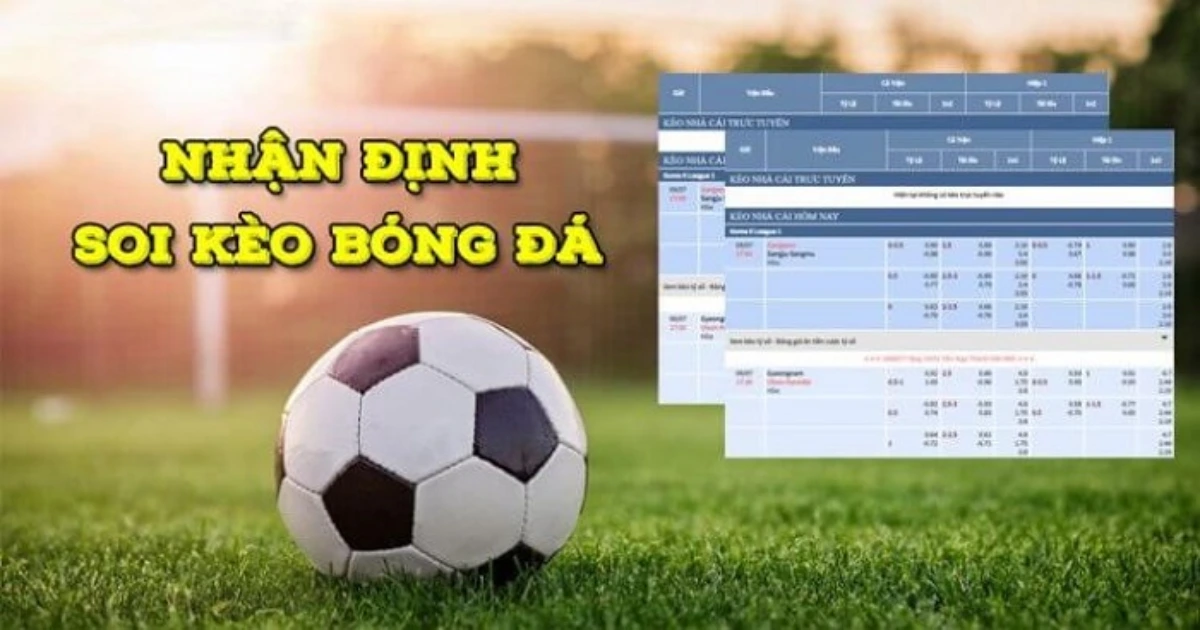 Cách soi kèo bóng đá chuyên sâu và kinh nghiệm từ chuyên gia 2 Nhận định soi kèo bóng đá