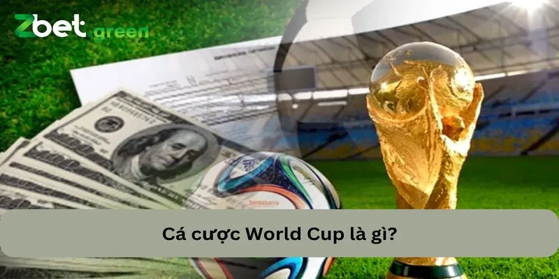 Cá Cược World Cup Giúp Đam Mê Mở Ra Cơ Hội Thắng Lớn 1 Cá cược World Cup là hình thức cược bóng đá phổ biến
